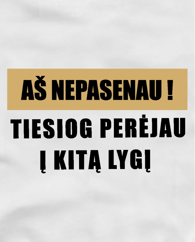 Marškinėliai  aš nepasenau